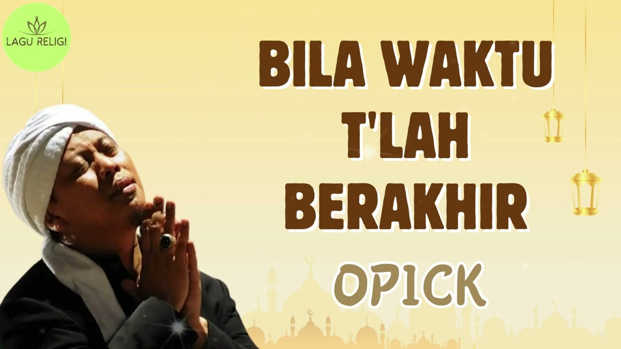 Opick ~ Bila Waktu T'lah Berakhir ~ {Lirik Lagu Religi}