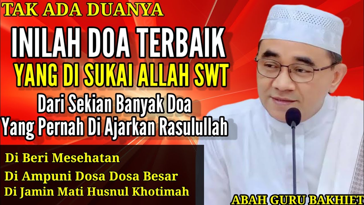 DIAMPUNI DOSA, MATI HUSNUL KHOTIMAH INILAH DOA YANG PALING DISUKAI ALLAH - ABAH GURU BAKHIET TERBARU
