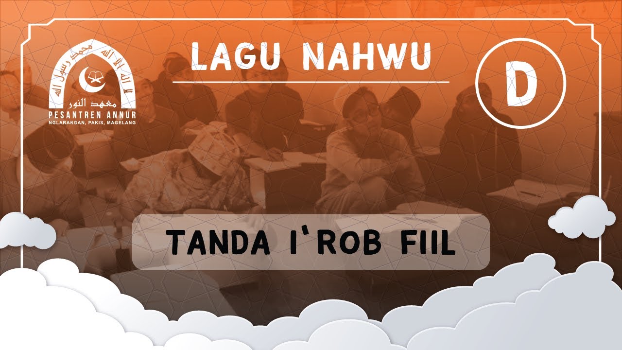 LAGU NAHWU - D. TANDA I'ROB FI'IL - PESANTREN ANNUR PAKIS