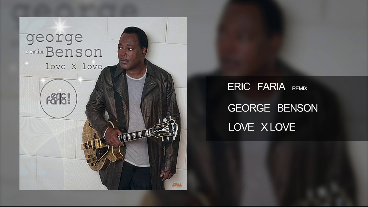 Eric Faria - Remix - George Benson - Love X Love