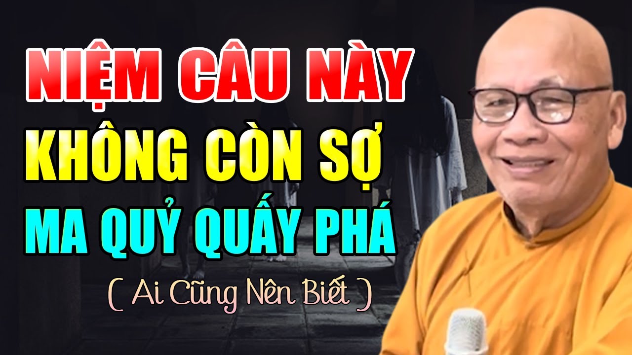 Niệm Câu Này Không Còn Sợ Ma Quỷ Quấy Phá, Ai Cũng Nên Nghe 1 Lần - Thiền Sư An Lạc Hạnh
