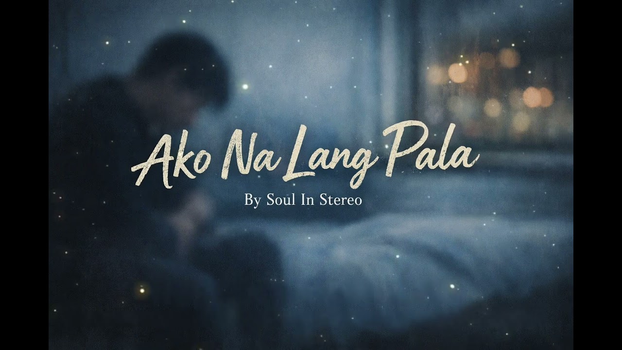 Ako Na Lang Pala By:Soul In Stereo | Original Song (Official Audio)