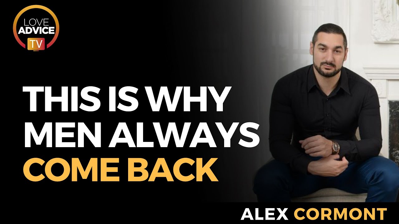 Why Men Are Always Coming Back