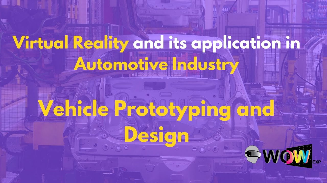 VR Applications in Automotive Industry: Vehicle Prototyping and Design
