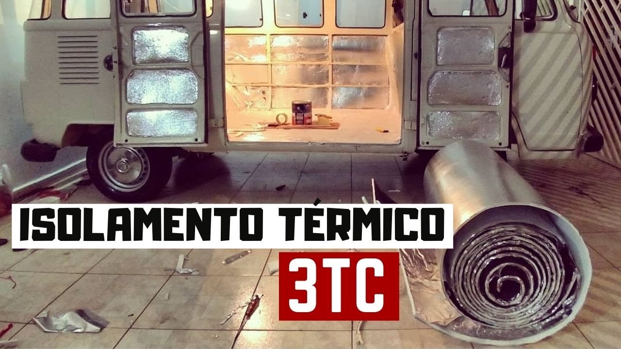 FIZEMOS O ISOLAMENTO TÉRMICO NA KOMBI COM 3TC - PROJETO MOTOR HOME |  Viajando de Vw #ep118