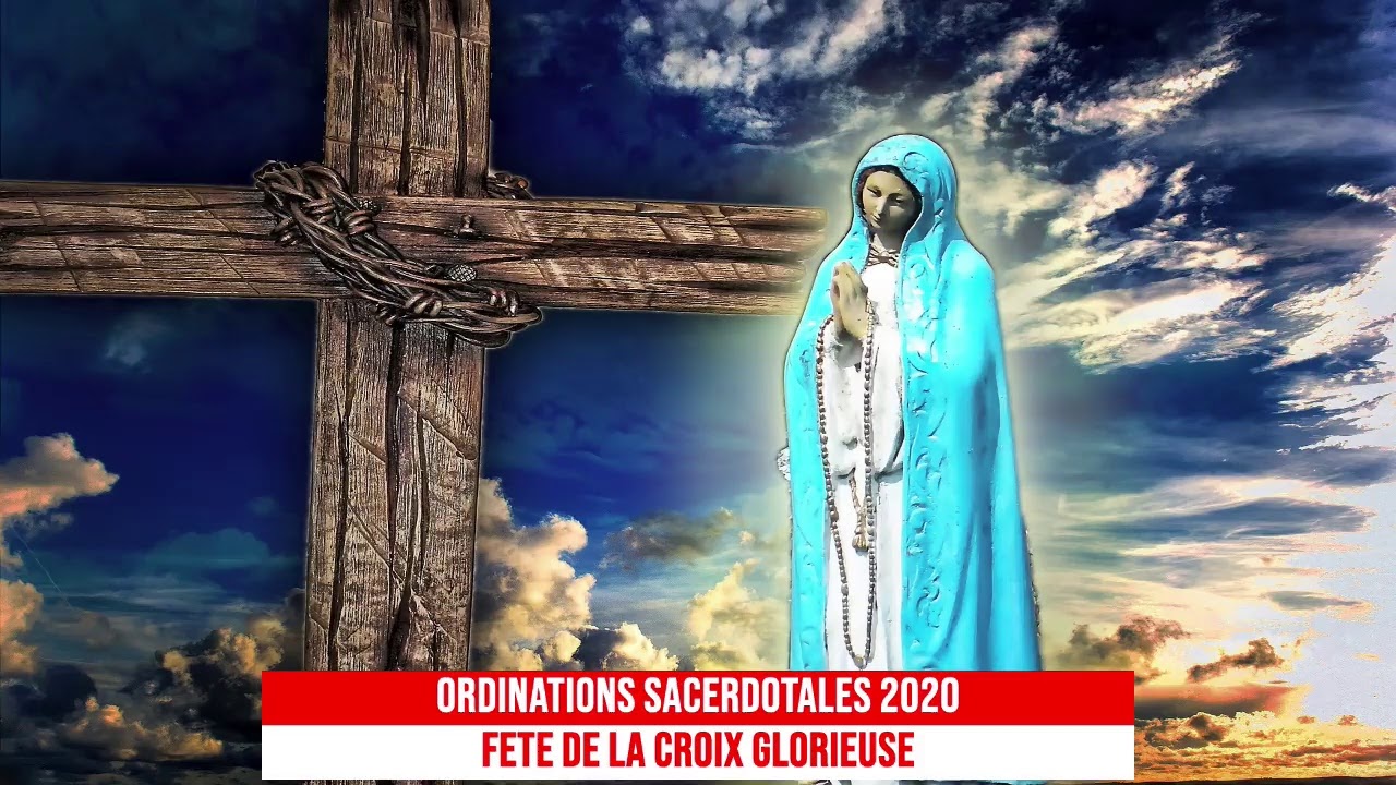 Fête de la Croix Glorieuse - ORDINATIONS  SACERDOTALES 2020