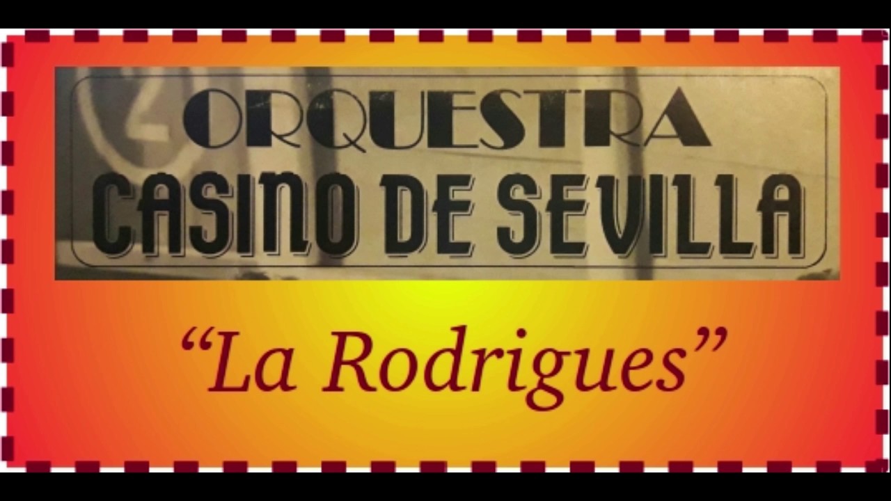 ORQUESTRA CASINO DE SEVILLA - La Rodriguez