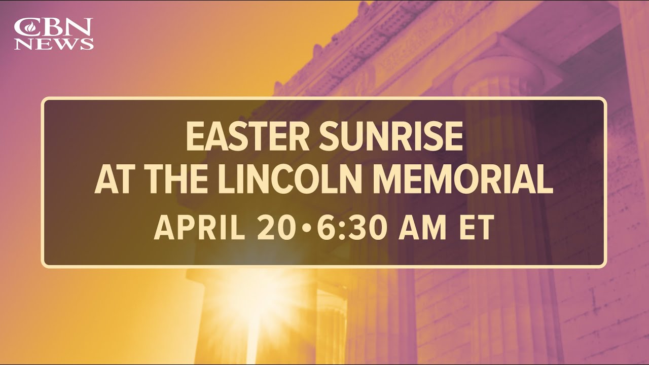 LIVE from the Lincoln Memorial - CBN's Coverage of the Annual Easter Sunrise Service