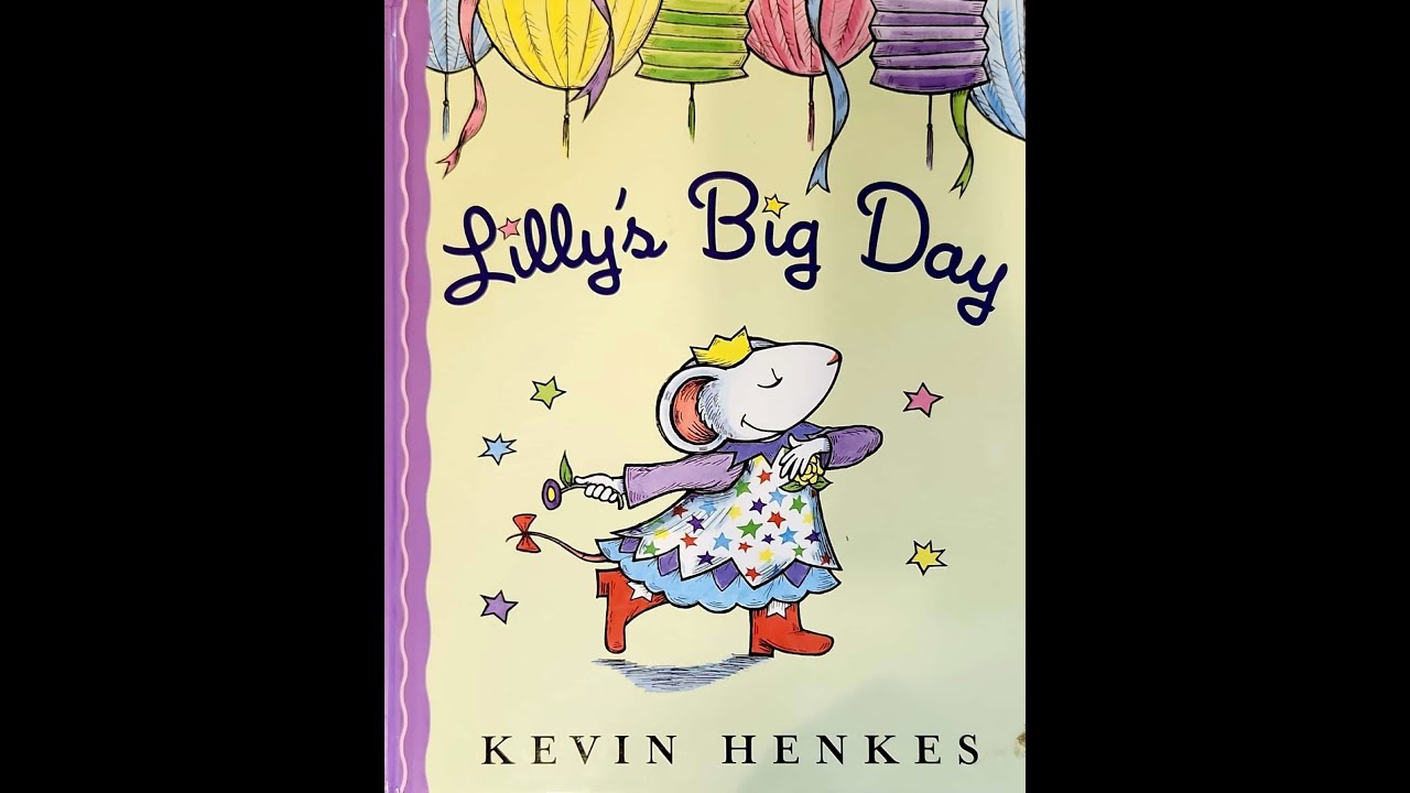 Read Aloud- Lilly's Big Day by Kevin Henkes