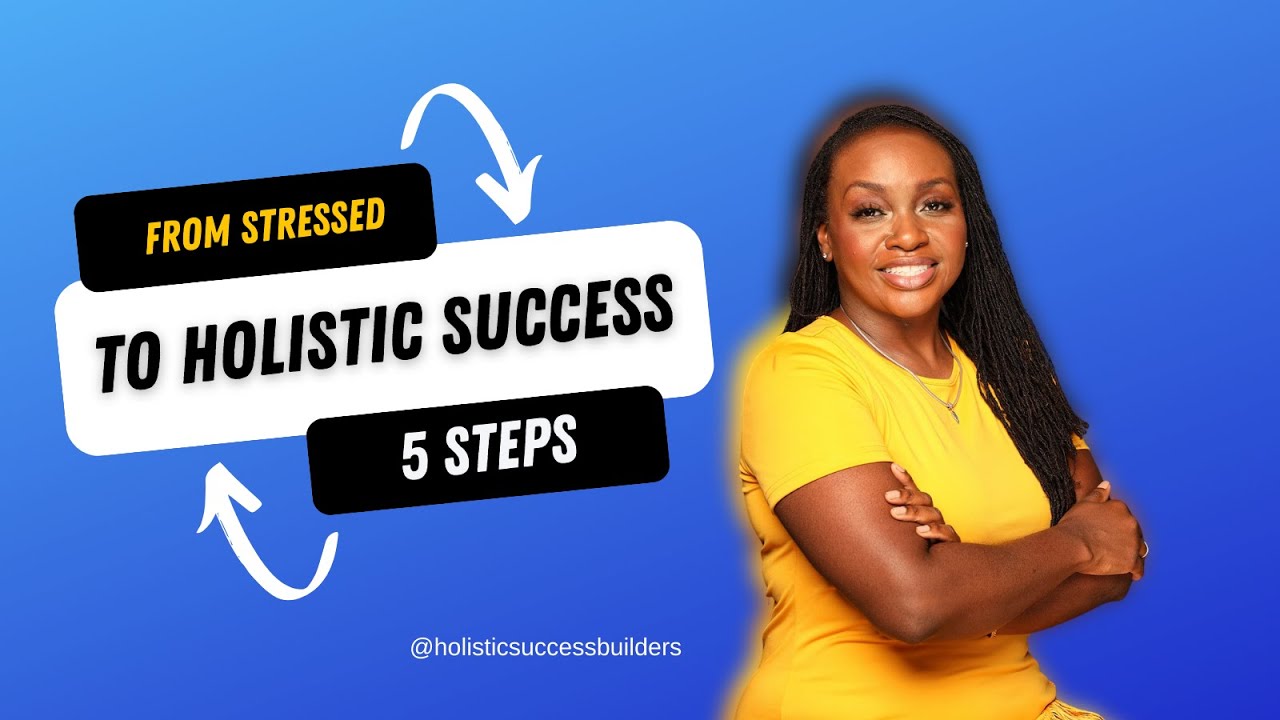 From Stressed to Holistic Success: My Story of Transformation & The 5 Steps that Saved Me