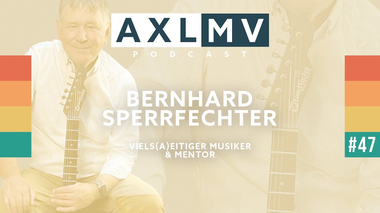 AXLMV#47 - Bernhard Sperrfechter - viels(a)eitiger Musiker und Mentor