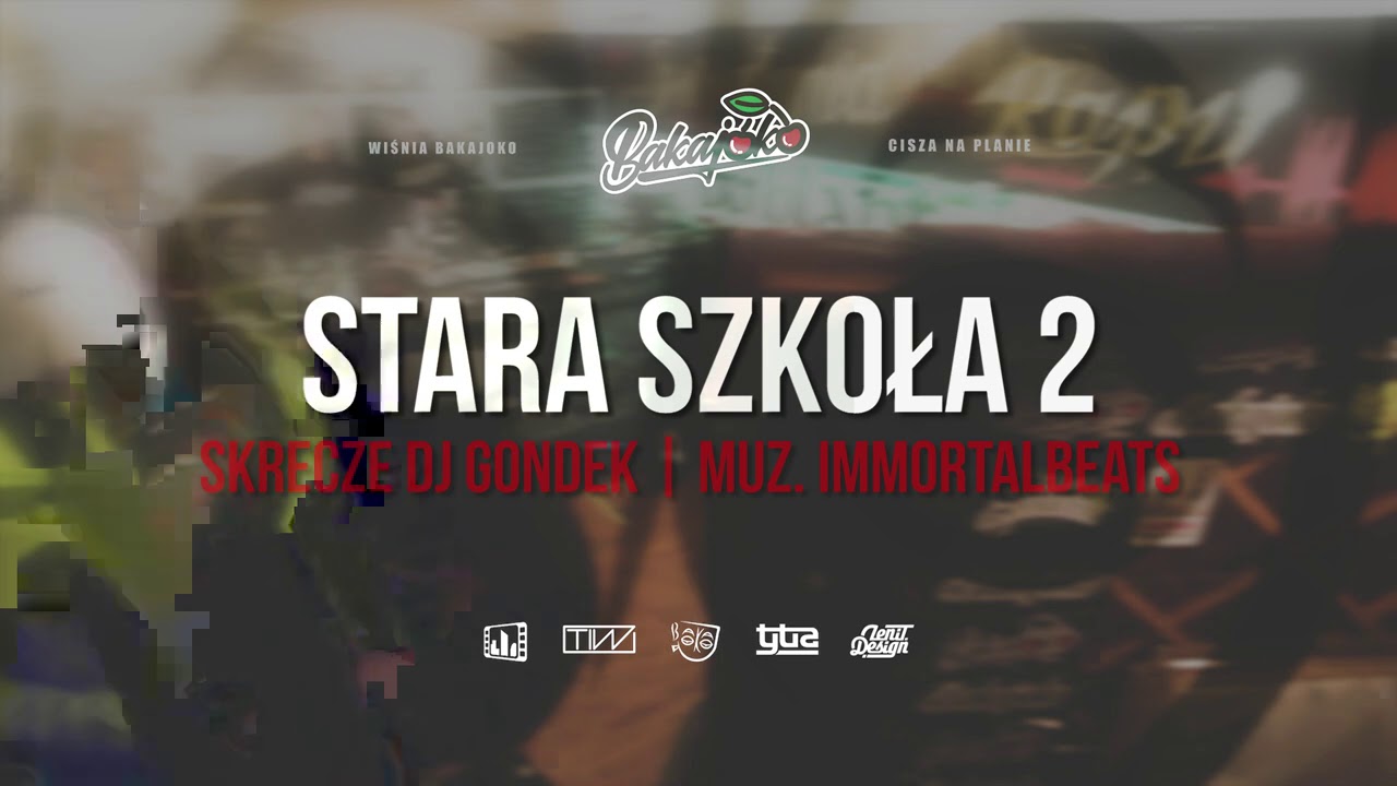 11. Wiśnia Bakajoko - STARA SZKOŁA 2 skrecz DJ Gondek, muz. Immortalbeats