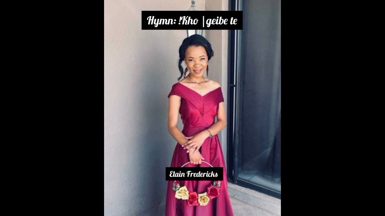 Hymn: !Kho |geibe te by Elain Frederick