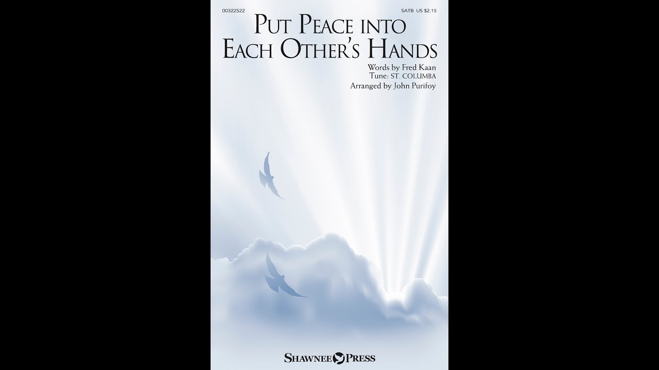 PUT PEACE INTO EACH OTHER'S HANDS (SATB Choir) - Fred Kaan/John Purifoy