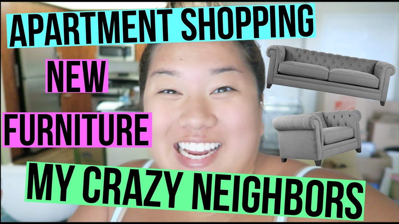 APARTMENT SHOPPING, MY NEW FURNITURE  + CRAZY NEIGHBORS