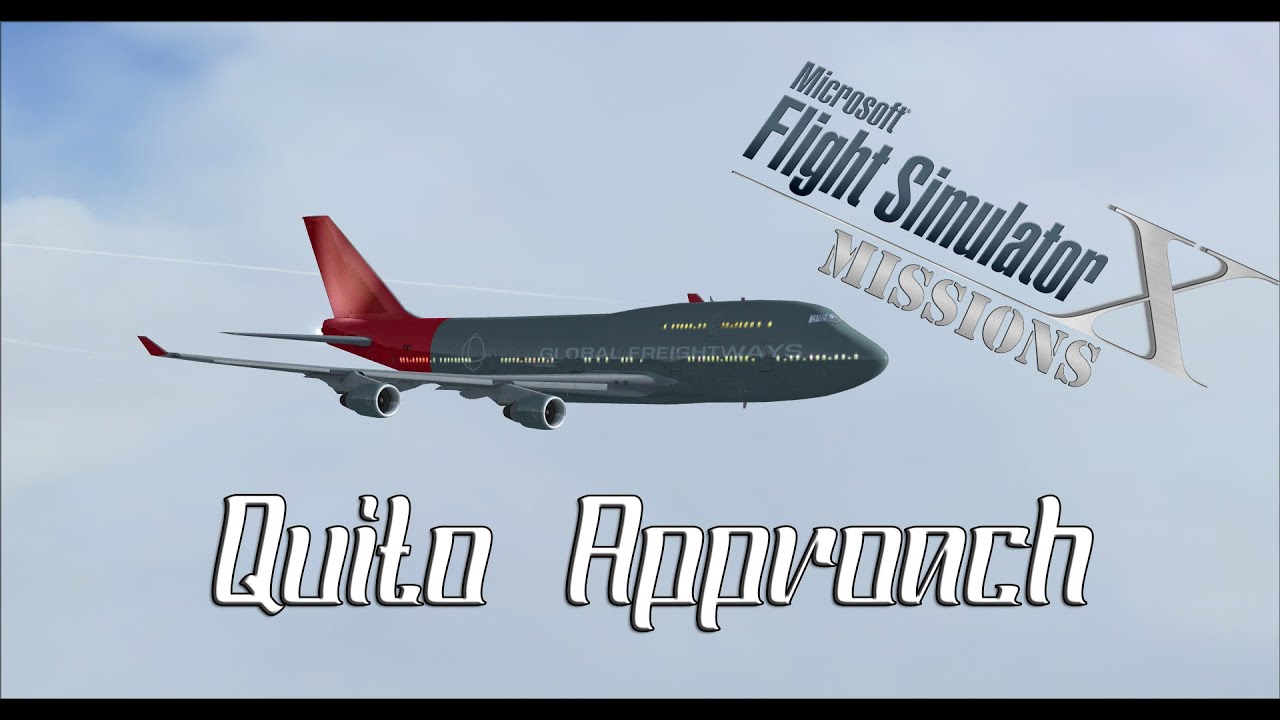 FSX/Flight Simulator X Missions: Quito Approach - 747-400