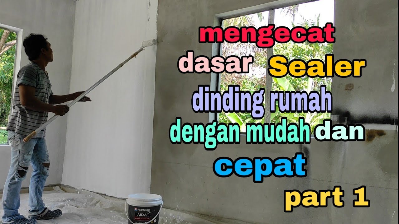 Mengecat dasar Sealer dinding dalam rumah/dengan mudah dan cepat part 1