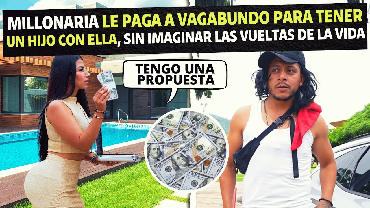 Millonaria le paga a vagabundo para tener un hijo con ella, sin imaginar las vueltas de la vida.