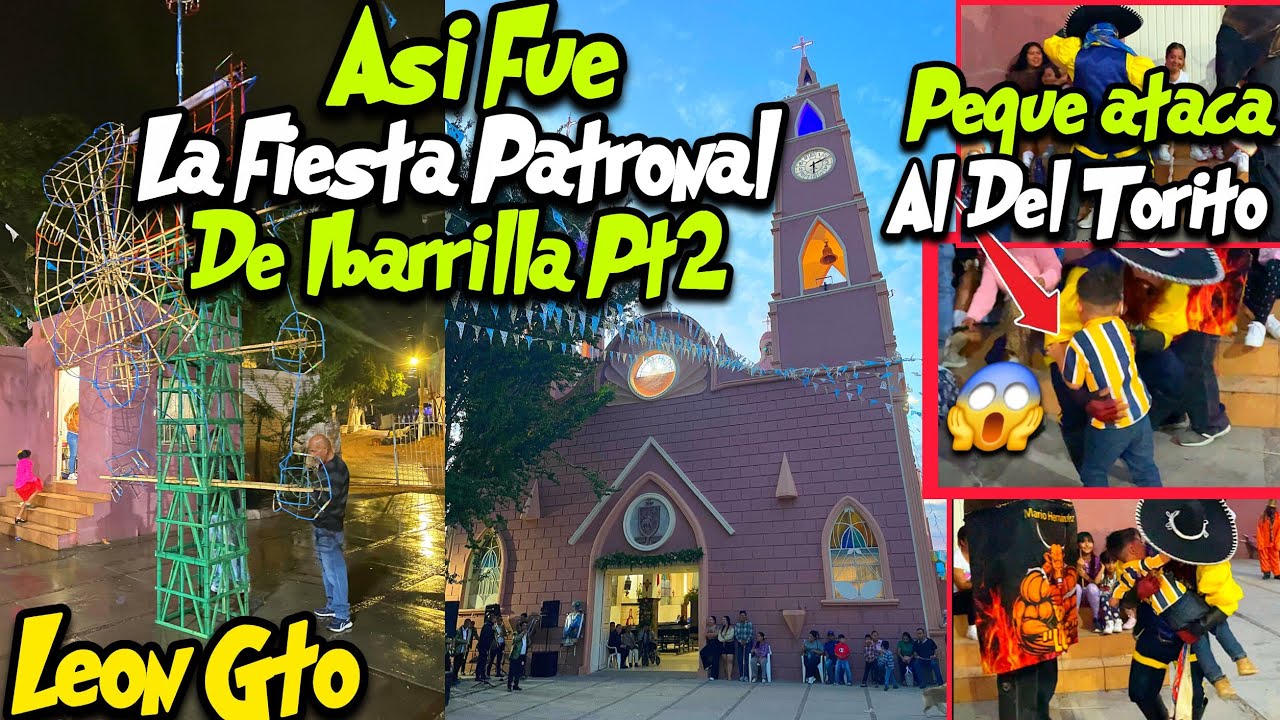 Así Fue La Fiesta Patronal De Ibarrilla Dia 2 En León Guanajuato // PEQUEÑO AT4CA AL DEL TORITO 🤣