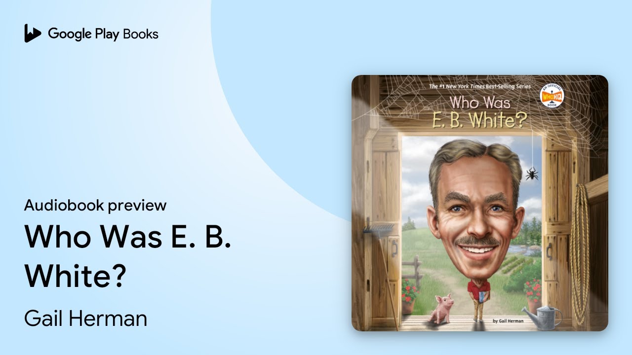 Who Was E. B. White? by Gail Herman · Audiobook preview