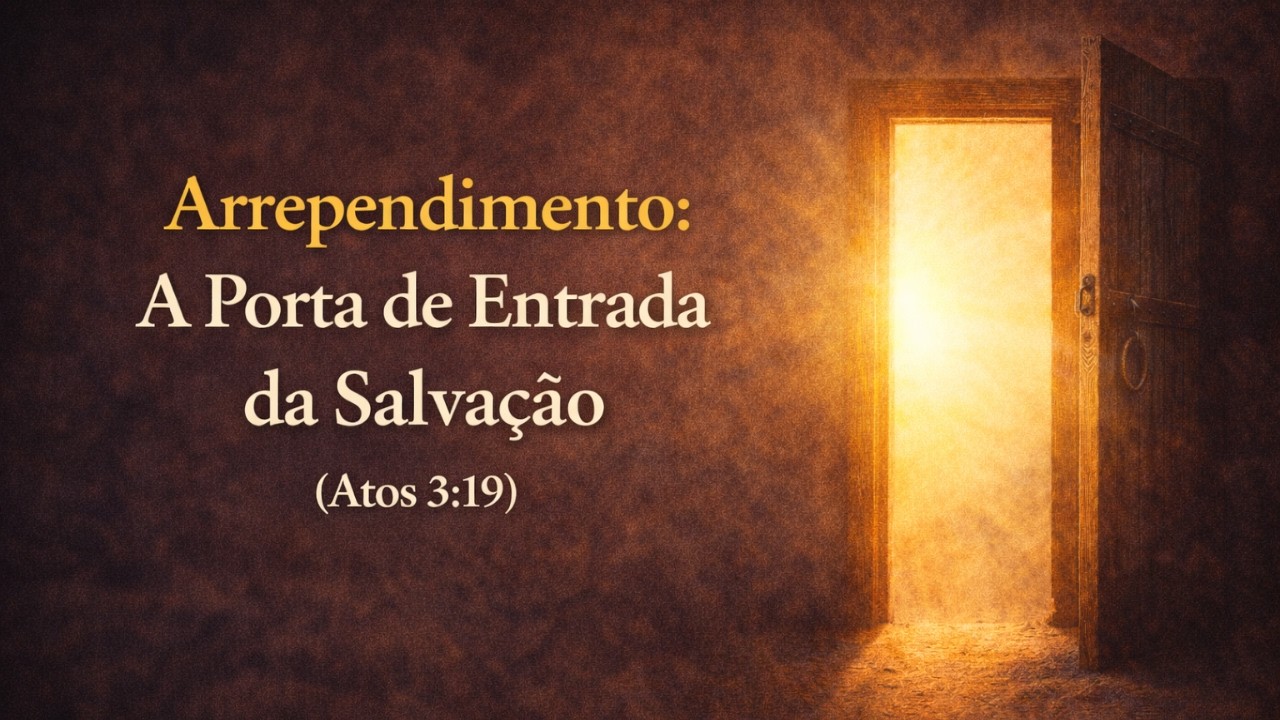Tema da reflexão: Arrependimento: A Porta de Entrada da Salvação