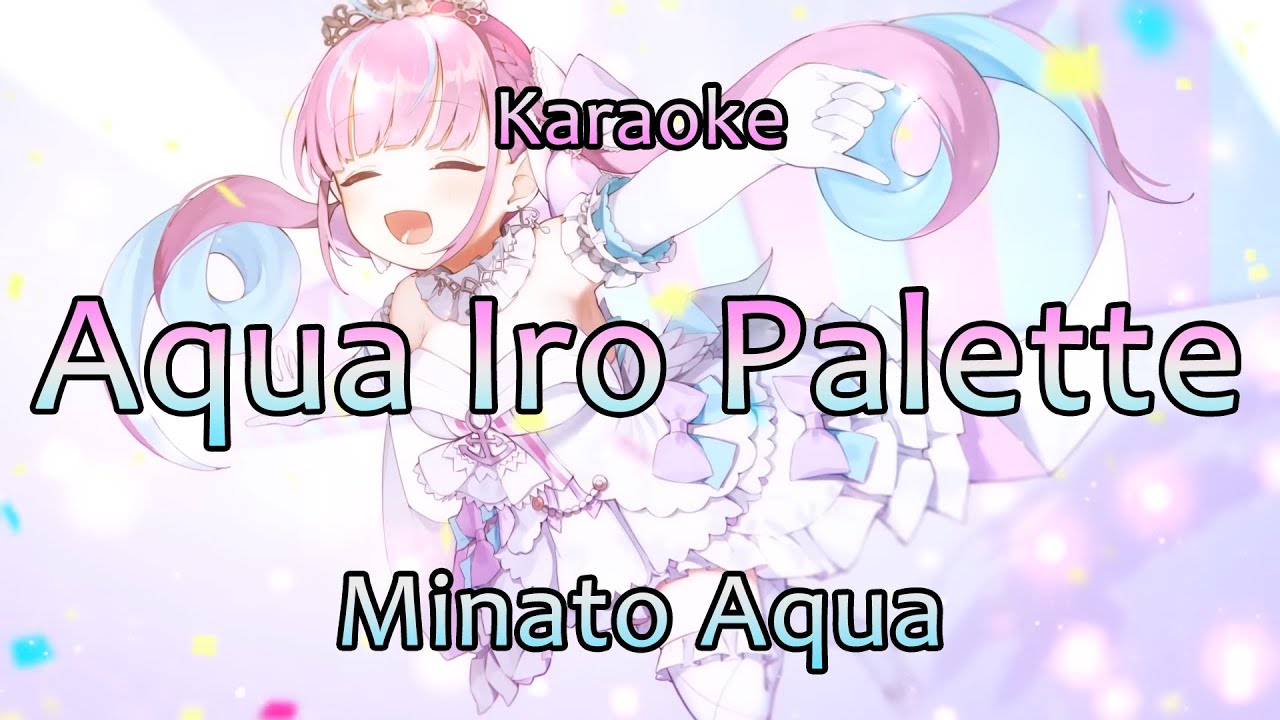 【Karaoke Romaji / off vocal】Aqua Iro Palette - Minato Aqua