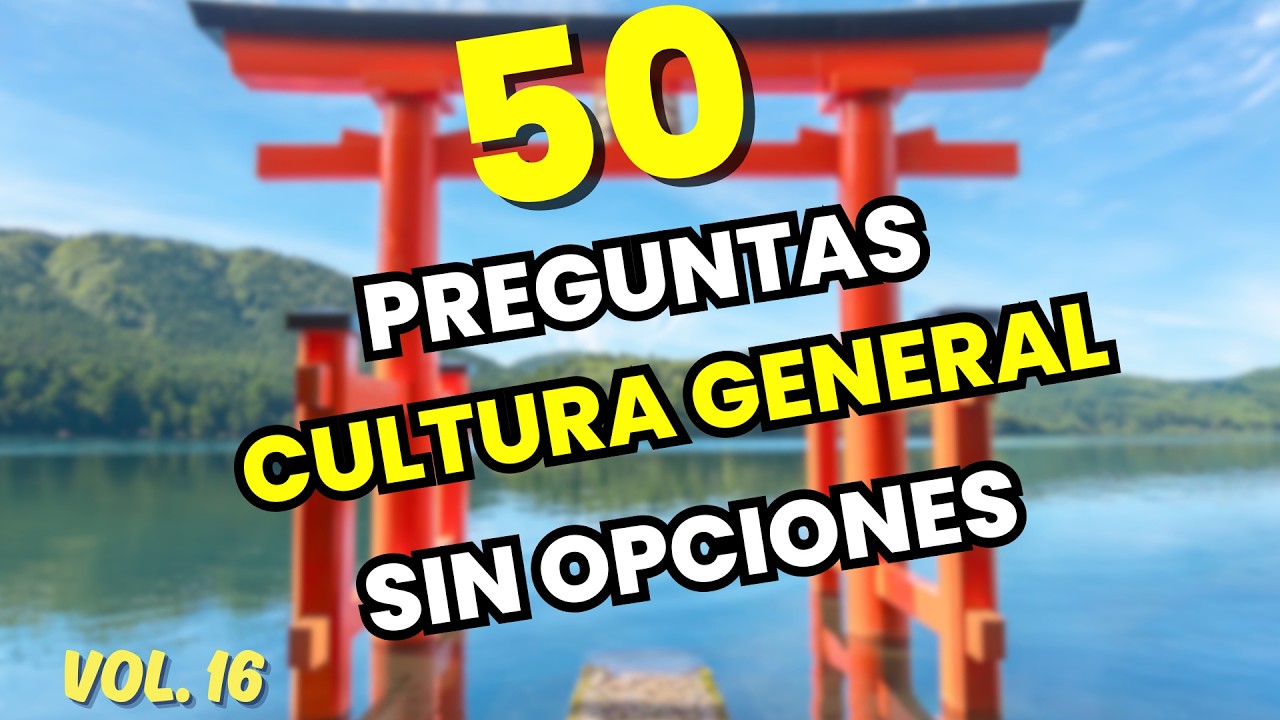 📚 50 PREGUNTAS de CULTURA GENERAL ⚡️ (¡Sin opciones! 😱) [Vol. 16]