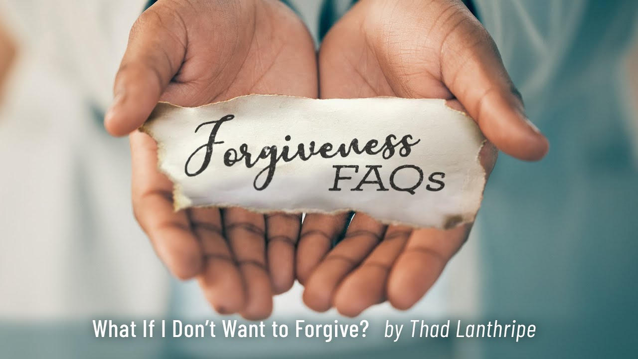 Series | Forgiveness FAQs | What If I Don't Want to Forgive? | Feb 1, 2026