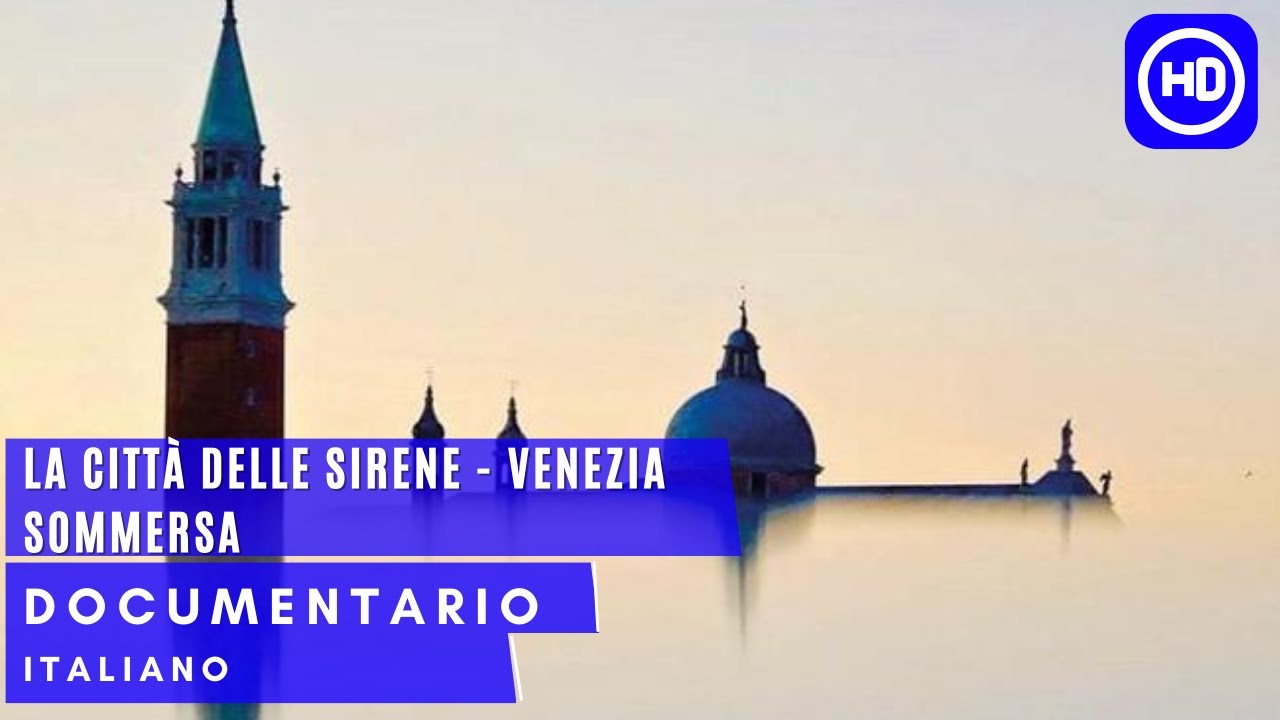 La città delle Sirene - Venezia Sommersa |  Documentario in Italiano HD