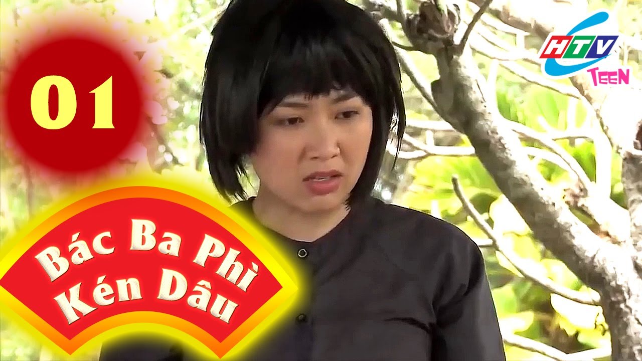 B&aacute;c Ba Ph&igrave; K&eacute;n D&acirc;u - Tập 1 | HTVC Teen Phim Việt Nam Hay Nhất 2021