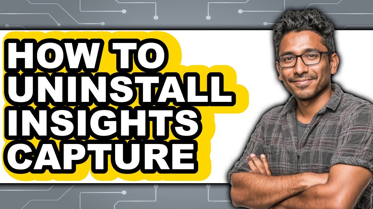 How to Uninstall Insights Capture (full Guide)