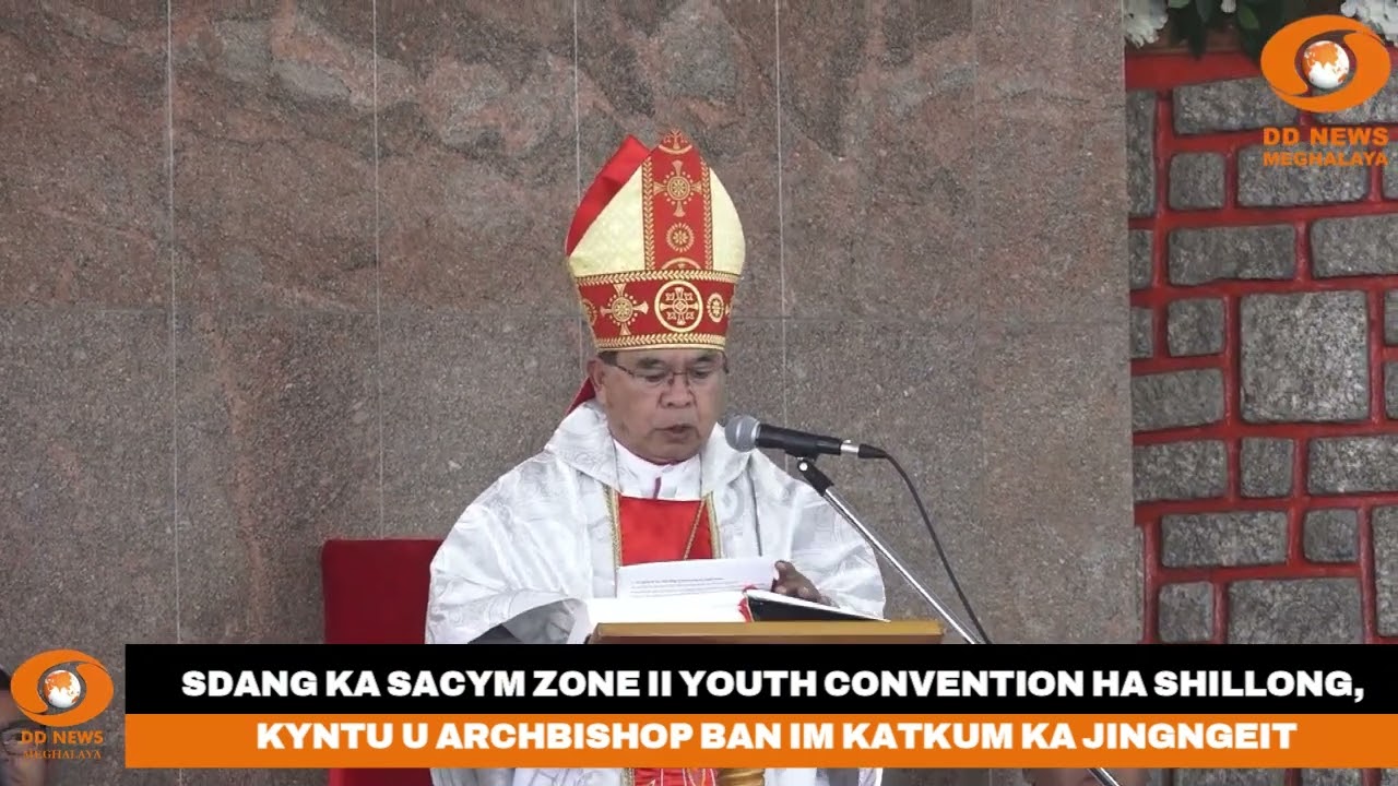 SDANG KA SACYM ZONE II YOUTH CONVENTION HA SHILLONG, KYNTU U ARCHBISHOP BAN IM KATKUM KA JINGNGEIT
