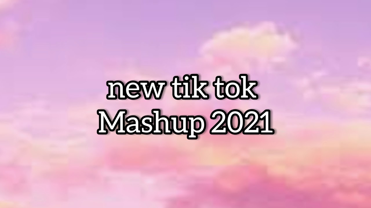 New Tik Tok Mashup of 2021
