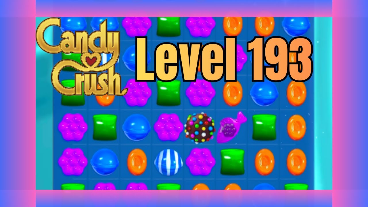 Candy Crush Saga Level 193 | No Commentary | Relaxing Gameplay