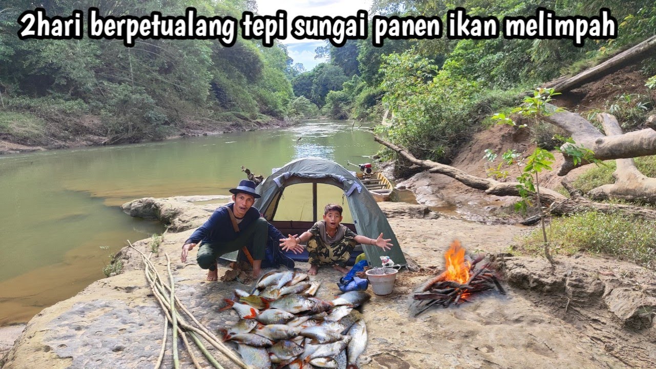 2 hari berpetualang di sungai kalimantan ikan melimpah di sekitar tenda