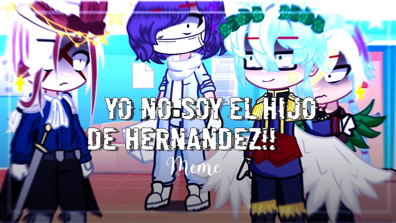 ¡¡YO NO SOY HIJO DE HERNÁNDEZ!! ≪Meme≫ //Ft. I.Español, RFCA, Guatemala🎋🥀