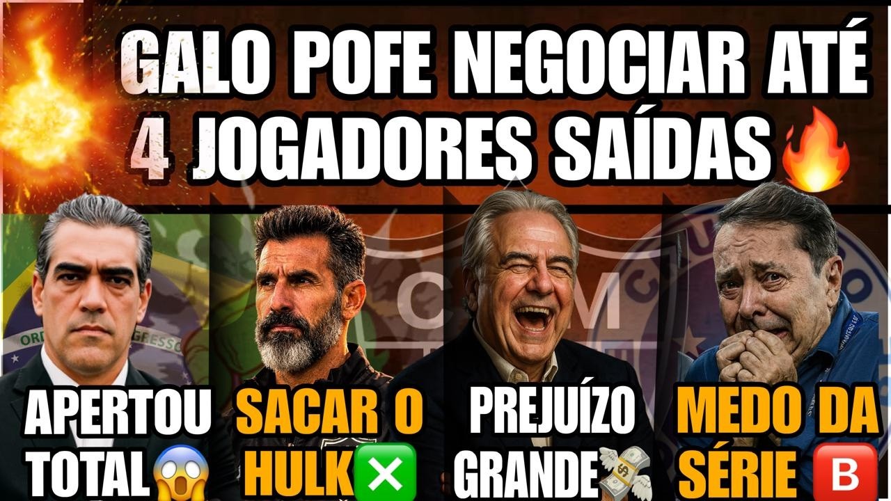 4️⃣PODEM SAIR DO GALO💸PREJUIZO GRANDE👻PEDRINHO PANICO✳️VAI SACAR HULK⚽APERTOU TOTAL NOTÍCIAS GALO