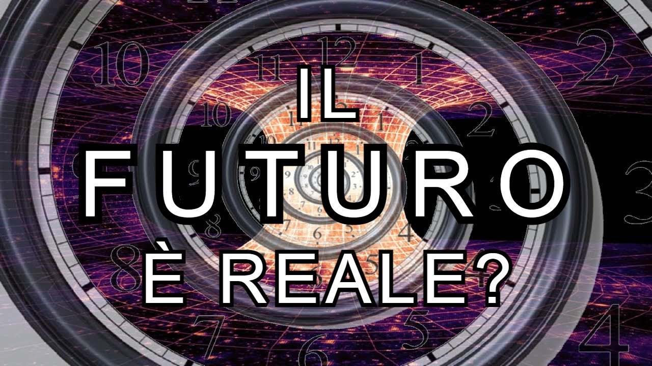 IL FUTURO È REALE? Ecco cosa dice la fisica