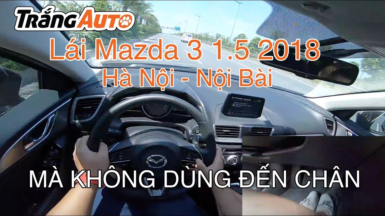 Mazda 3 1.5L 2018 - đánh giá từ người dùng | Rất ồn nhưng không có hàng tồn | POV test drive