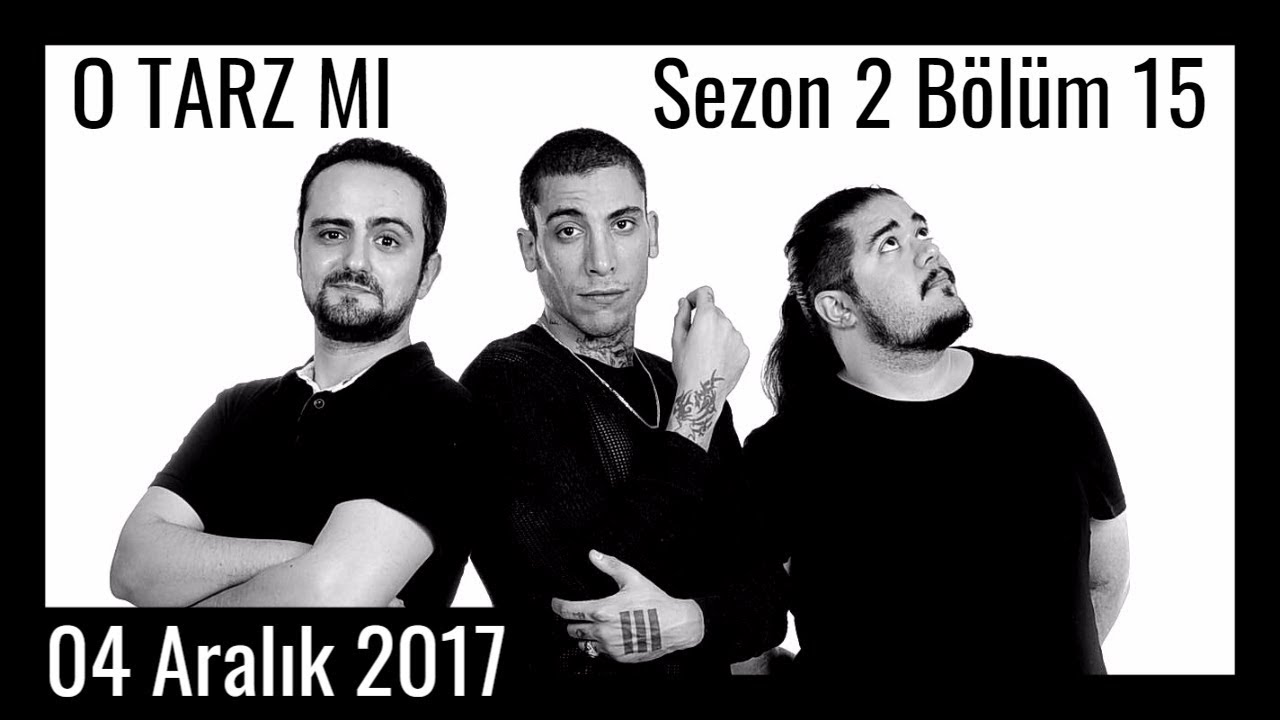 O Tarz Mı? - S2E15 - 04 Aralık 2017 - Can Bonomo, Bengi Apak, İsmail Türküsev, Can Sungur