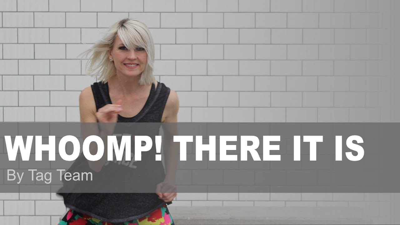 Whoomp! There it is by Tag Team | KimDanceFitness