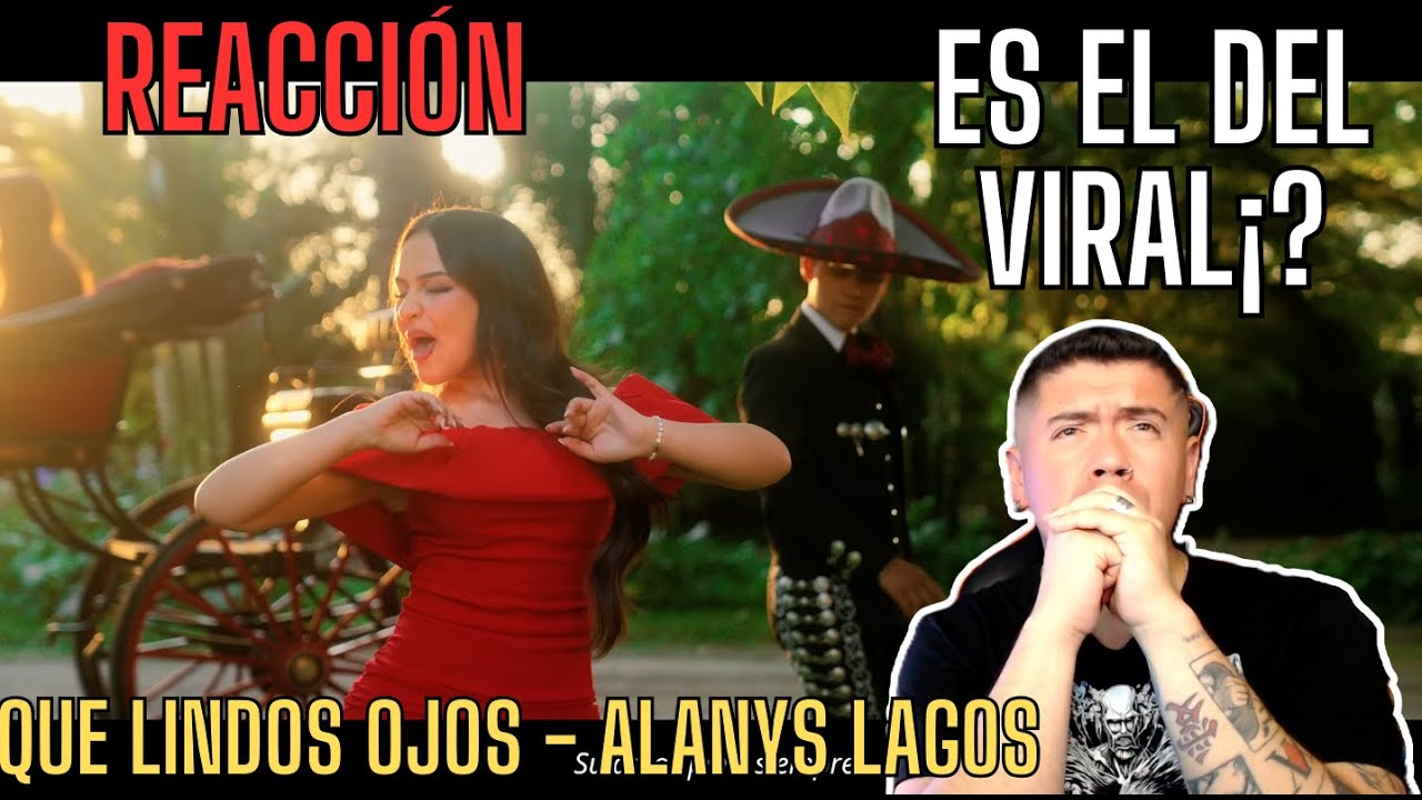 (REACCION) ALANYS LAGOS - QUE LINDOS OJOS (VIDEO OFICIAL)