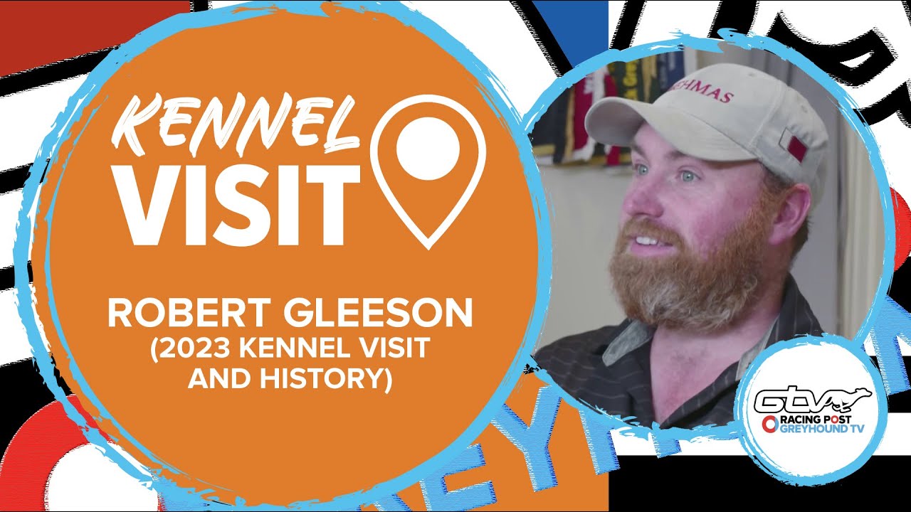 Robert Gleeson | 2023 Kennel Visit, Irish Greyhound Derby & History | Greyhound Kennel Visits