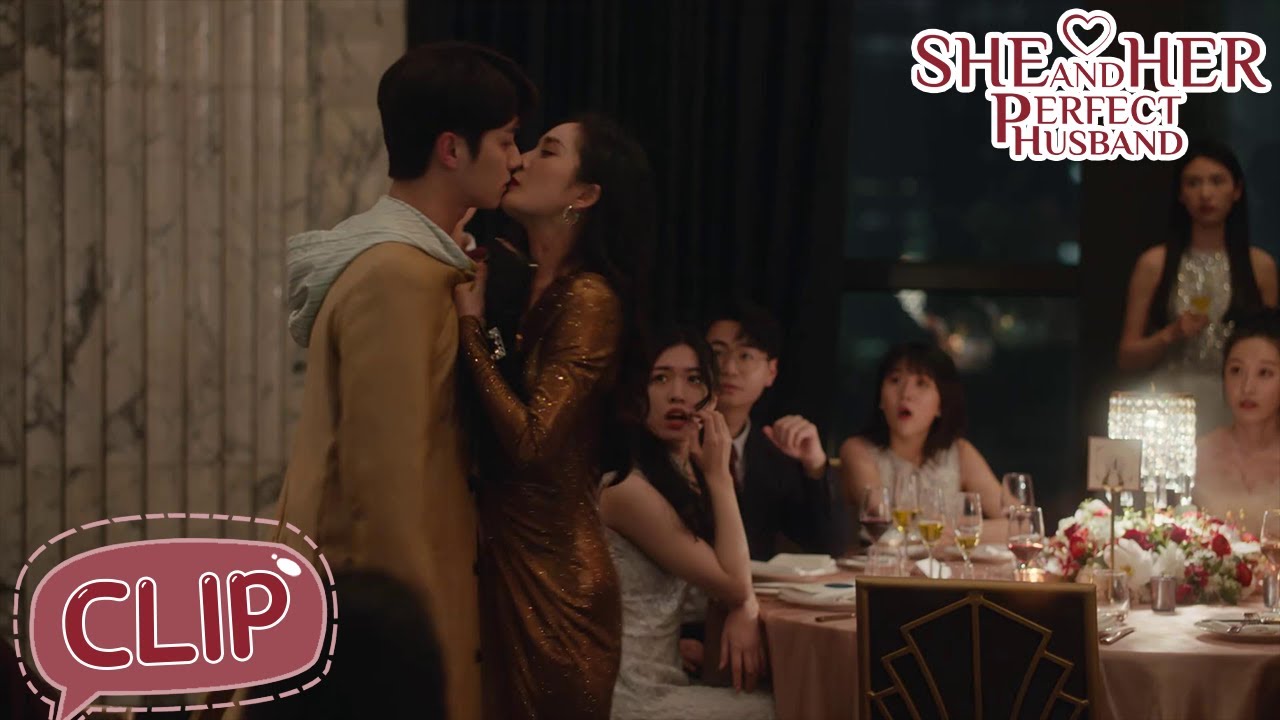 She kissed Yang Hua at their first meet ! | She and Her Perfect Husband EP1 Clip
