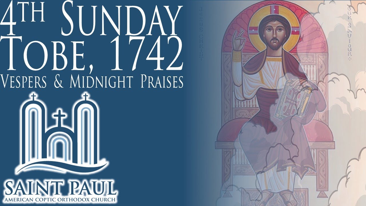4th Sunday of Tobe, 1742 | Vespers & Midnight Praises