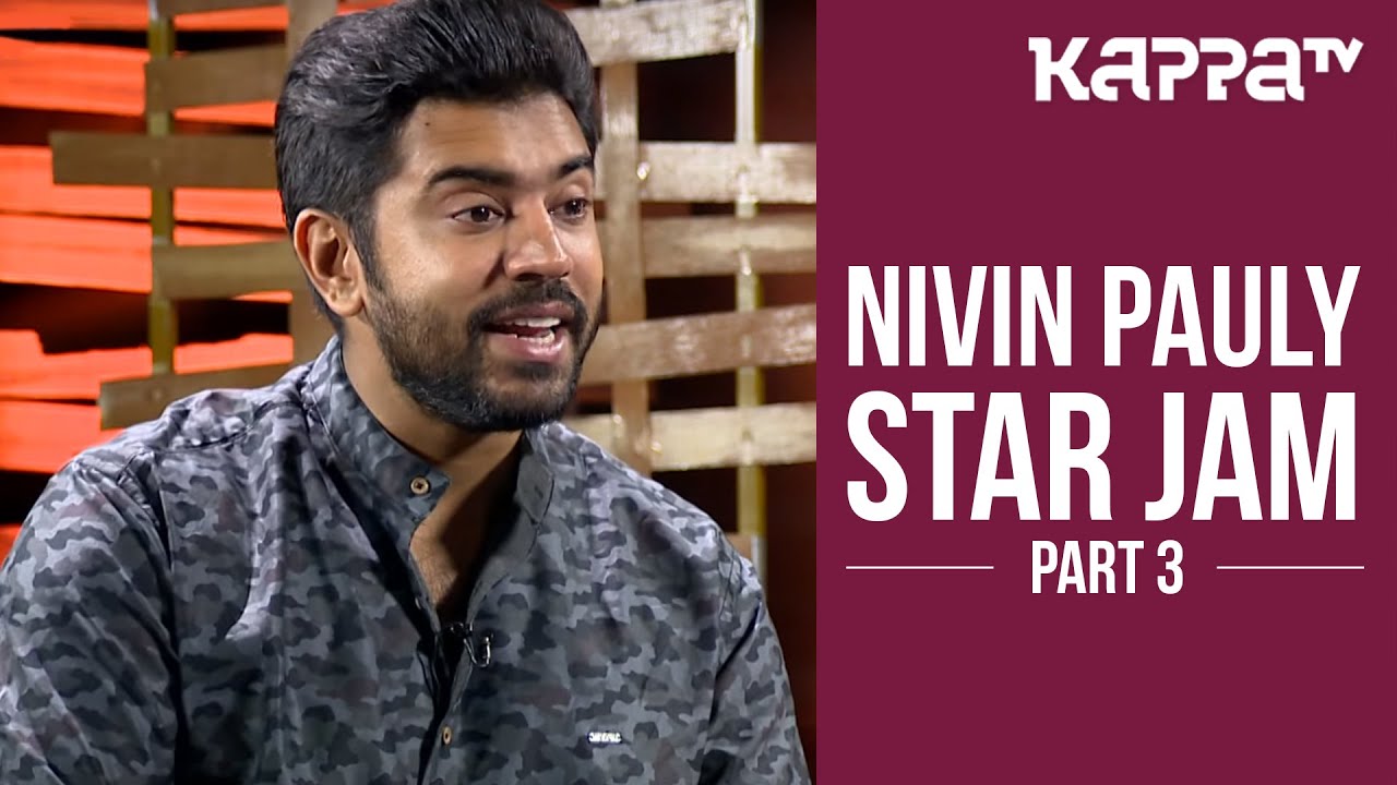Nivin Pauly - Star Jam (Part 3) - Kappa TV