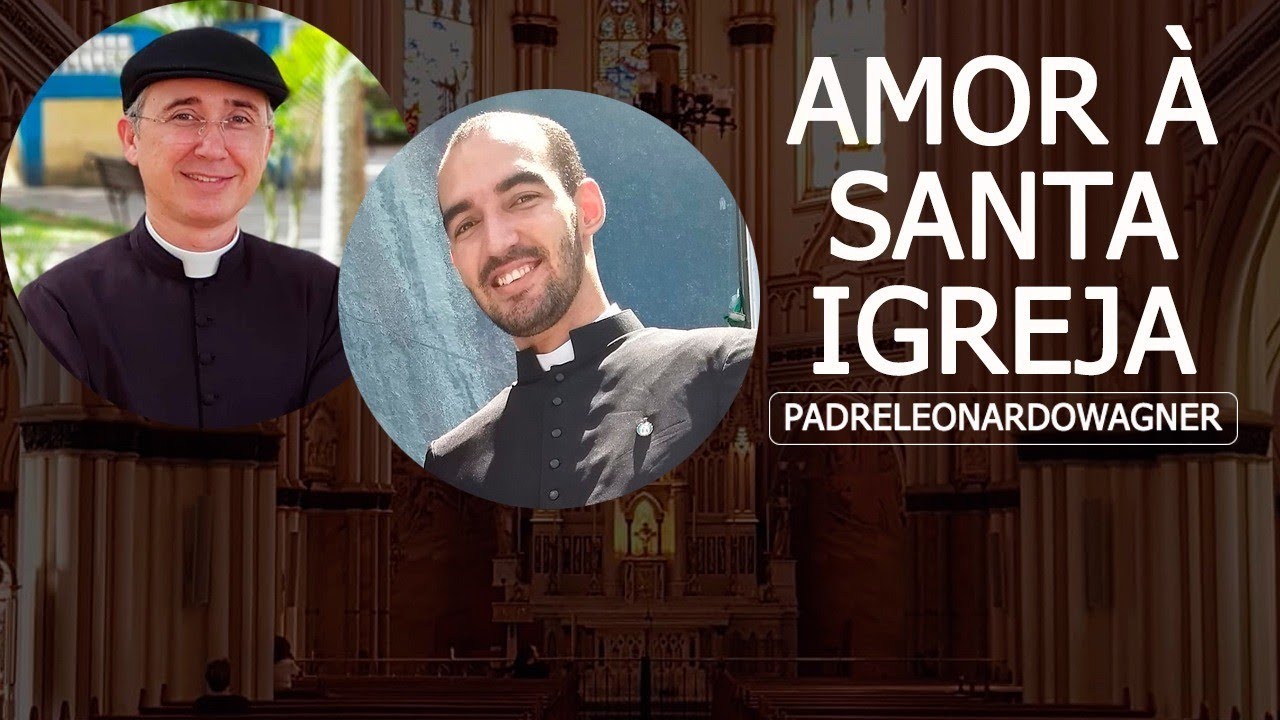 O Amor que devemos ter para com a Santa Igreja