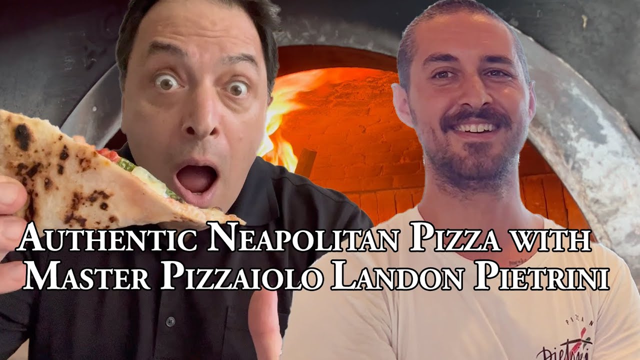 Authentic Neapolitan Pizza with Master Pizzaiolo Landon Pietrini and Chef G.S. Argenti