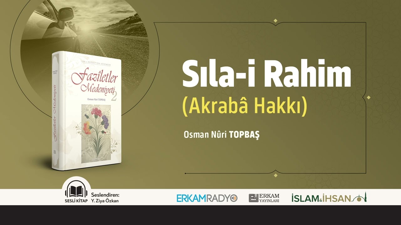 Sıla-i Rahim / Akrabâ Hakkı (Faziletler Medeniyeti 25 - Sesli Kitap) - Osman Nuri Topbaş