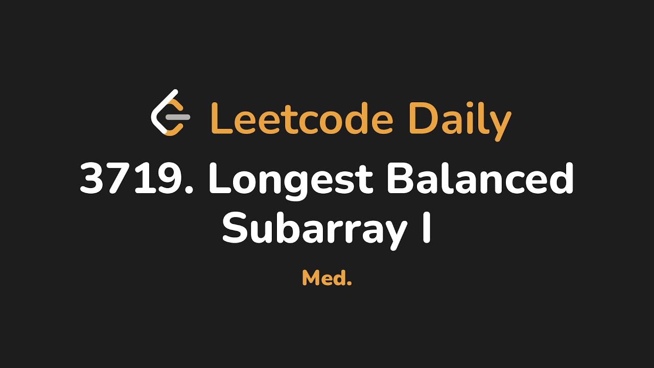 3719. Самый длинный сбалансированный подмассив I | Leetcode Daily - Python